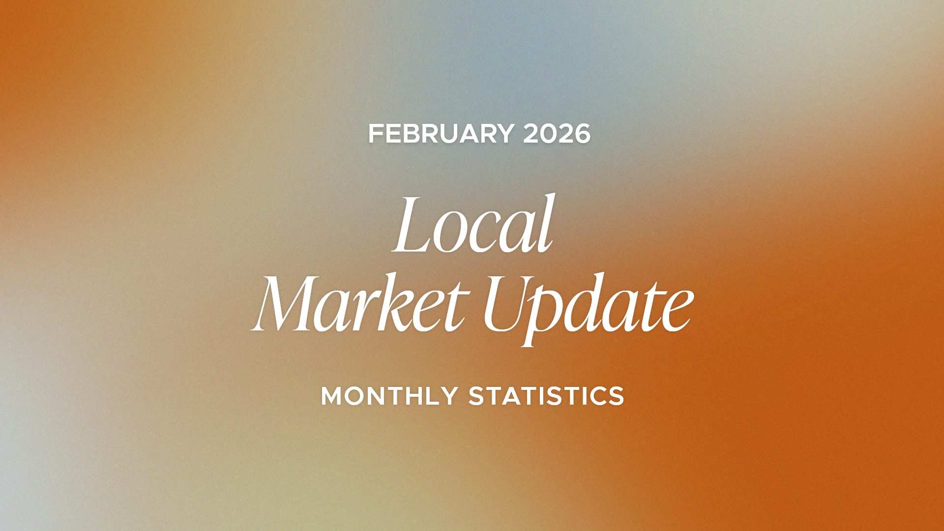 February - Local Market Update