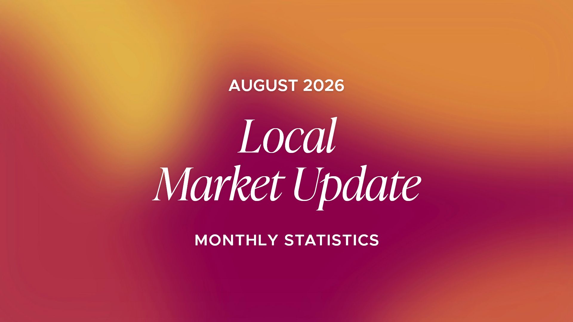 The W Report - Local Market Update – August