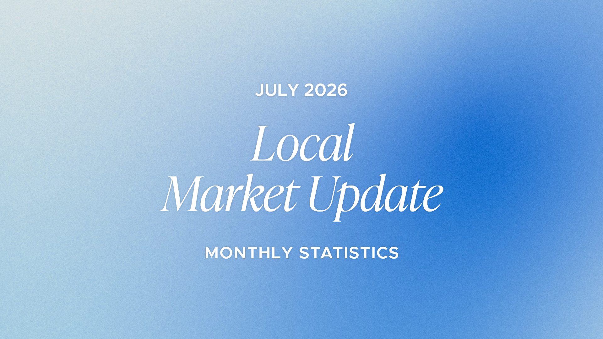 The W Report - Local Market Update – July